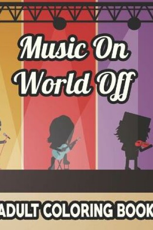 Cover of Music On World Off Adult Coloring Book