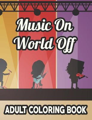 Book cover for Music On World Off Adult Coloring Book