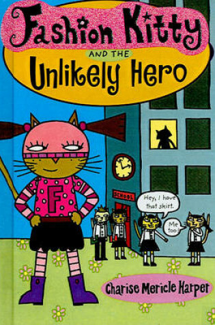 Cover of Fashion Kitty and the Unlikely Hero