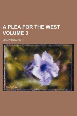 Cover of A Plea for the West Volume 3