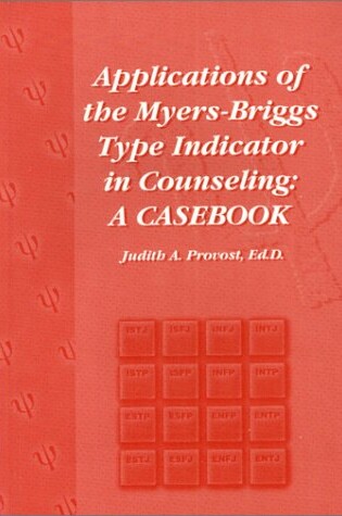 Cover of A Casebook: Applications of the Myers-Briggs Type Indicator in Counselling