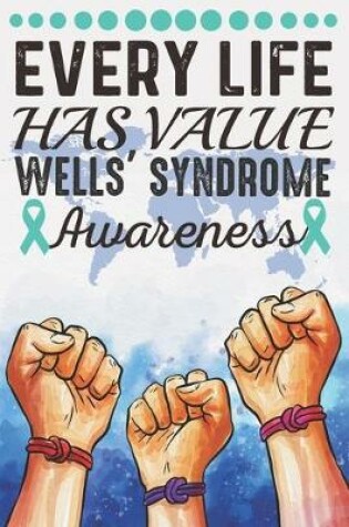 Cover of Every Life Has Value Wells' Syndrome Awareness