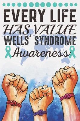 Book cover for Every Life Has Value Wells' Syndrome Awareness