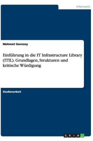 Cover of Einführung in die IT Infrastructure Library (ITIL). Grundlagen, Strukturen und kritische Würdigung