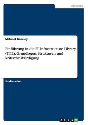 Book cover for Einführung in die IT Infrastructure Library (ITIL). Grundlagen, Strukturen und kritische Würdigung