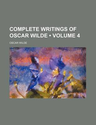 Book cover for Complete Writings of Oscar Wilde (Volume 4)