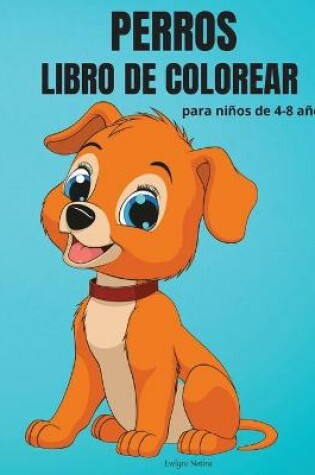 Cover of Perros Libro de Colorear para niños de 4-8 años