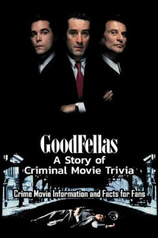 Cover of Goodfellas - A Story of Criminal Movie Trivia