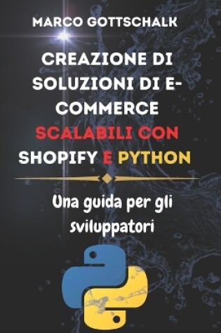 Cover of Creazione Di soluzioni Di e-commerce Scalabili Con Shopify e Python