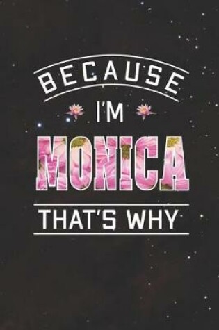 Cover of Because I'm Monica That's Why