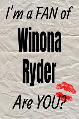 Book cover for I'm a Fan of Winona Ryder Are You? Creative Writing Lined Journal