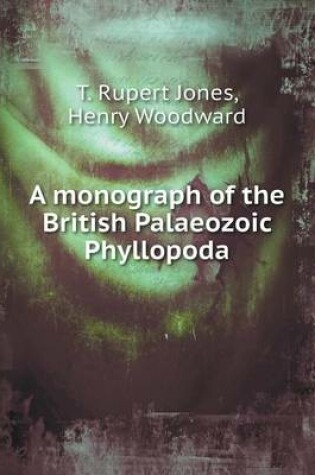 Cover of A monograph of the British Palaeozoic Phyllopoda