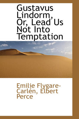 Book cover for Gustavus Lindorm, Or, Lead Us Not Into Temptation