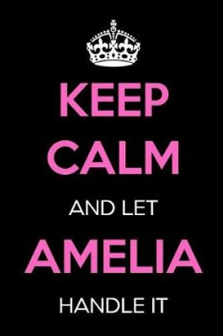 Cover of Keep Calm and Let Amelia Handle It