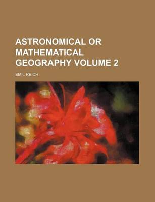 Book cover for Astronomical or Mathematical Geography Volume 2