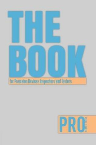 Cover of The Book for Precision Devices Inspectors and Testers - Pro Series Three