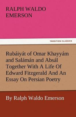 Book cover for Rub Iy T of Omar Khayy M and Sal M N and ABS L Together with a Life of Edward Fitzgerald and an Essay on Persian Poetry by Ralph Waldo Emerson