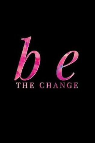 Cover of Be the Change