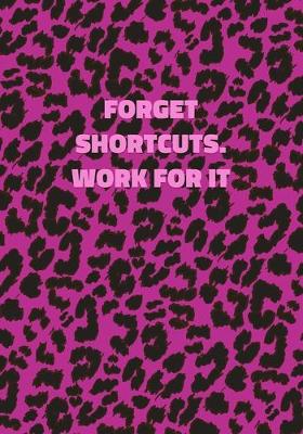 Cover of Forget Shortcuts. Work For It