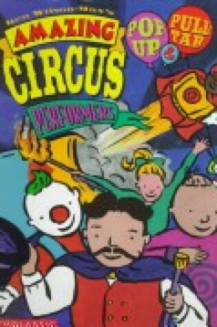 Cover of Amazing Pop-Up & Pull-Tab Circus Performers