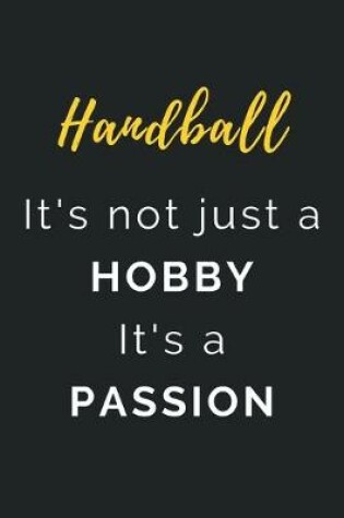 Cover of Handball It's not just a Hobby It's a Passion