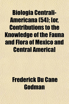 Book cover for Biologia Centrali-Americana (54); [Or, Contributions to the Knowledge of the Fauna and Flora of Mexico and Central America]