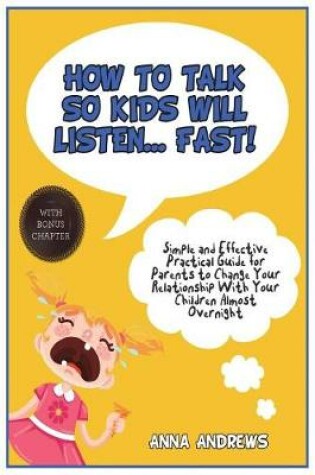 Cover of How to Talk So Kids Will Listen - Fast!