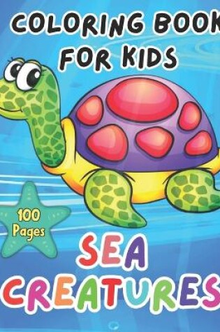 Cover of Sea Creatures Coloring Book For Kids