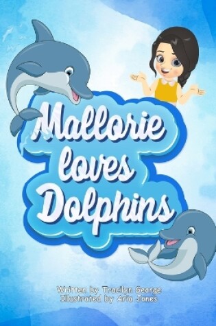 Cover of Mallorie Loves Dolphins