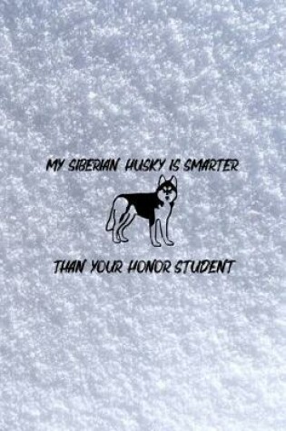 Cover of My Siberian Husky Is Smarter Than Your Honor Student