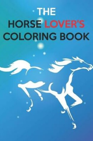 Cover of The Horse Lover's Coloring Book