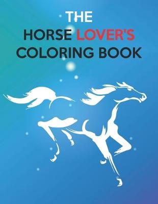 Book cover for The Horse Lover's Coloring Book