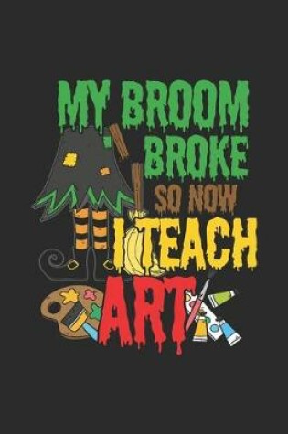 Cover of My Broom Broke So Now I Teach Art