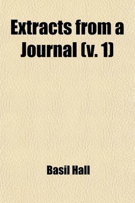 Cover of Extracts from a Journal; Written on the Coasts of Chili, Peru, and Mexico, in the Years 1820, 1821, 1822 Volume 1