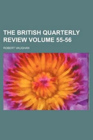 Cover of The British Quarterly Review Volume 55-56