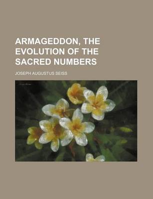 Book cover for Armageddon, the Evolution of the Sacred Numbers