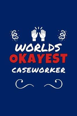 Book cover for Worlds Okayest Caseworker