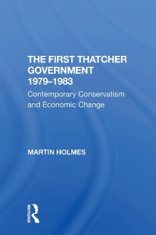 Cover of The First Thatcher Government, 19791983