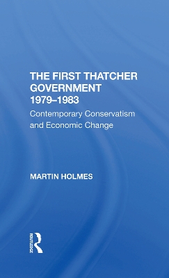 Book cover for The First Thatcher Government, 19791983