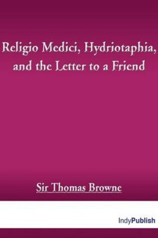 Cover of Religio Medici, Hydriotaphia, and the Letter to a Friend