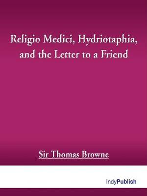 Book cover for Religio Medici, Hydriotaphia, and the Letter to a Friend