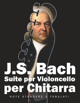 Book cover for J. S. Bach Suite per Violoncello per Chitarra