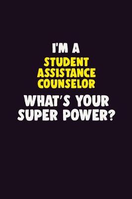 Book cover for I'M A Student Assistance Counselor, What's Your Super Power?