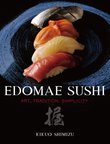 Cover of Edomae Sushi: Art, Tradition, Simplicity