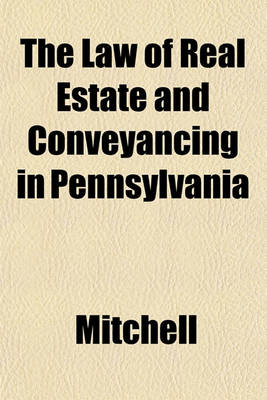 Book cover for The Law of Real Estate and Conveyancing in Pennsylvania