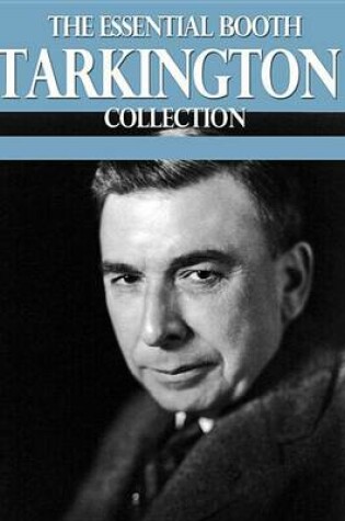 Cover of The Essential Booth Tarkington Collection