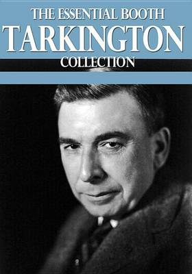 Book cover for The Essential Booth Tarkington Collection