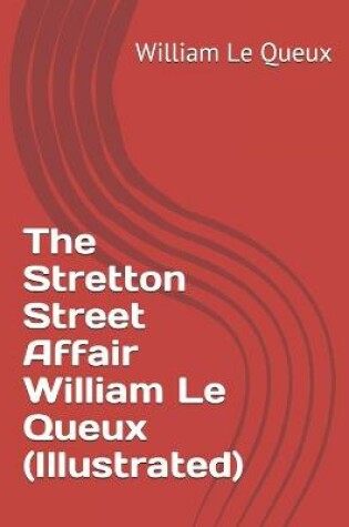 Cover of The Stretton Street Affair William Le Queux (Illustrated)