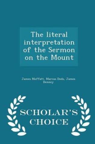 Cover of The Literal Interpretation of the Sermon on the Mount - Scholar's Choice Edition