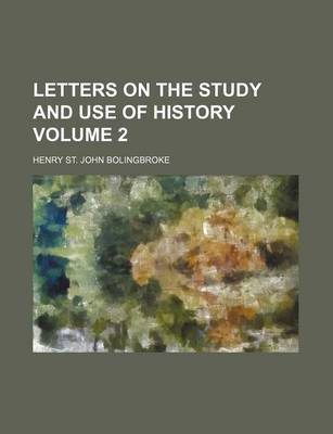 Book cover for Letters on the Study and Use of History Volume 2